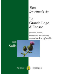 Tous les rituels de la Grande Loge d'Ecosse ( Jean SOLIS ), vendu par Eosphoros)