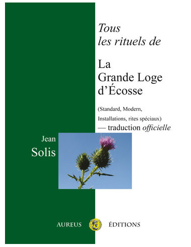 Tous les rituels de la Grande Loge d'Ecosse ( Jean SOLIS ), vendu par Eosphoros)