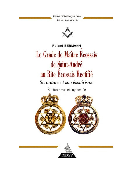 Le Grade de Maître Ecossais de Saint André au Rite Ecossais Rectifié ( Roland BERMANN ), vendu par Eosphoros
