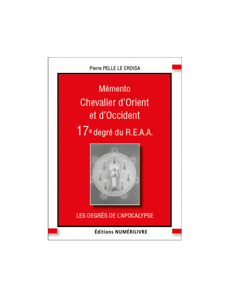 Mémento 17 eme degré REAA Chevalier d'Orient et d'Occident (Rite Ecossais Ancien et Accepté)