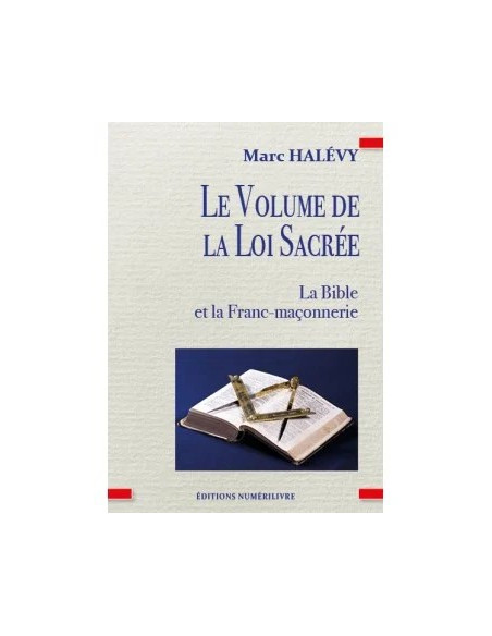 Le Volume de la Loi Sacrée - La bible et la Franç-Maçonnerie, Marc HALEVY (vendu par Eosphoros)