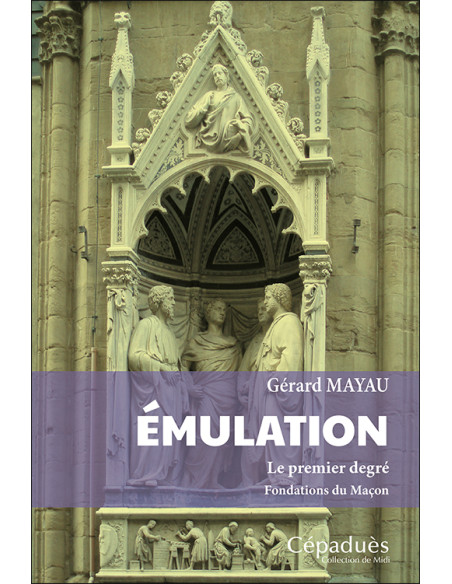 Émulation. Le premier degré. Fondations du Maçon  Gérard Mayau   (vendu par Eosphoros)
