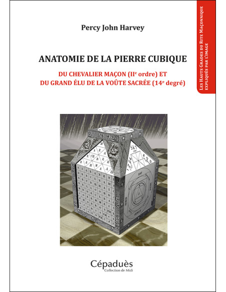 Anatomie de la Pierre Cubique.(IIe ordre RF )  (14e degré REAA).  Percy John Harvey  (vendu par Eosphoros)