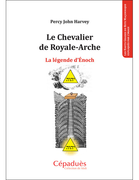 Le Chevalier de Royale-Arche. La Légende d'Énoch. Percy John HARVEY  (vendu par Eosphoros)
