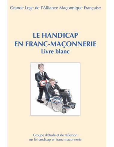 Le Handicap en Franc-Maçonnerie livre blanc - GLAMF (vendu par Eosphoros)