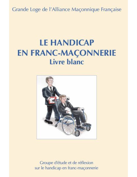 Le Handicap en Franc-Maçonnerie livre blanc - GLAMF (vendu par Eosphoros)