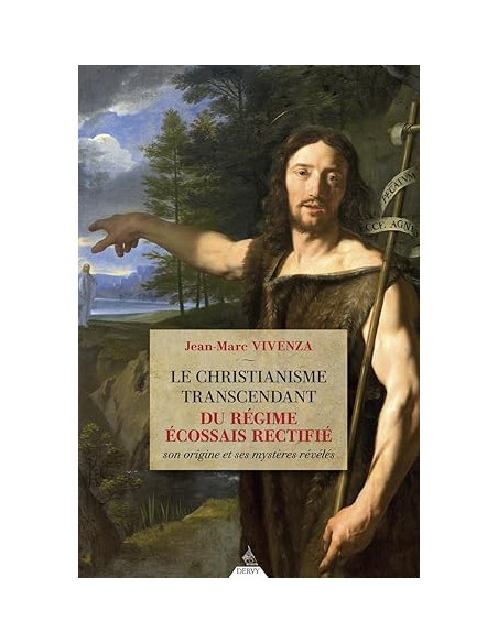 Le Christianisme transcendant du Rite Écossais Rectifié Jean-Marc Vivenza﻿ (Vendu par Eosphoros)