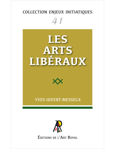 Les Arts Libéreaux Yves Hivert-Messeca Collection Enjeux InitiatiquesN° 41 (vendu par Eosphoros)