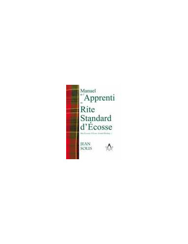 Manuel de l'Apprenti RSE (Rite Standard d'Ecosse), Jean SOLIS (vendu par Eosphoros)