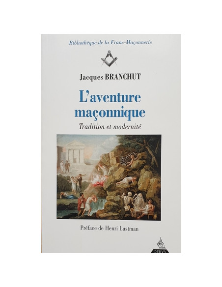 L'aventure maçonnique Jacques BRANCHUT (vendu par Eosphoros)