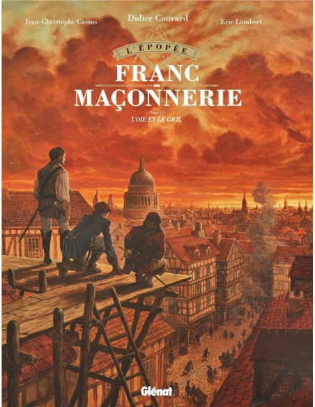 Bande dessinée L'Epopée de la Franc-maçonnerie Tome 6 BD l'Oie et le Grill édition Glénat vendu par Eosphoros